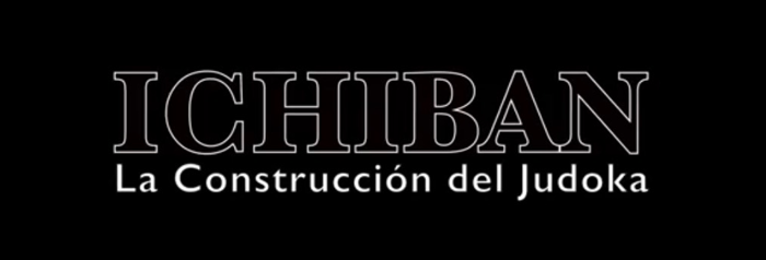VIDEO "ICHIBAN" LA CONSTRUCCIÓN DE UN JUDOKA